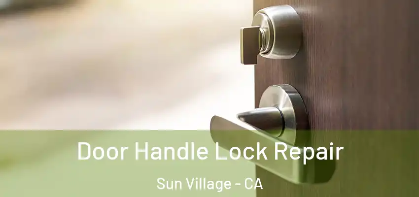  Door Handle Lock Repair Sun Village - CA